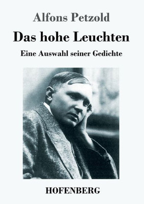 Das Hohe Leuchten: Eine Auswahl Seiner Gedichte (German Edition)