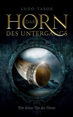 Das Horn Des Untergangs: Der Dritte Ton Des Horns (German Edition)