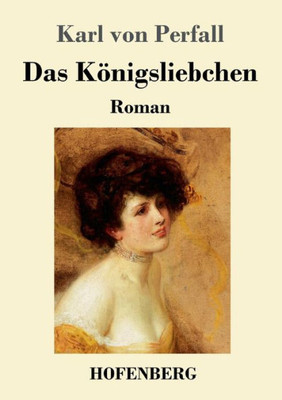 Das Königsliebchen: Roman (German Edition)
