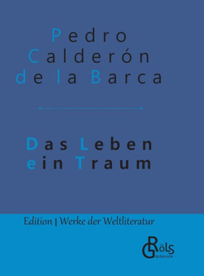 Das Leben Ein Traum: Gebundene Ausgabe (German Edition)