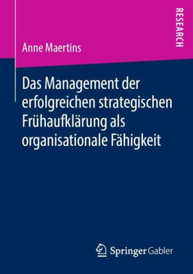 Das Management Der Erfolgreichen Strategischen Frühaufklärung Als Organisationale Fähigkeit (German Edition)