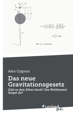 Das Neue Gravitationsgesetz: Gibt Es Den Äther Doch? Die Weltformel Längst Da? (German Edition)