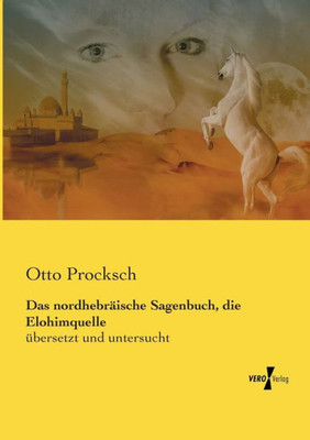 Das Nordhebräische Sagenbuch, Die Elohimquelle: Übersetzt Und Untersucht (German Edition)