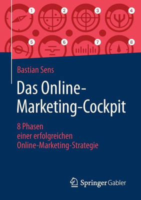 Das Online-Marketing-Cockpit: 8 Phasen Einer Erfolgreichen Online-Marketing-Strategie (German Edition)