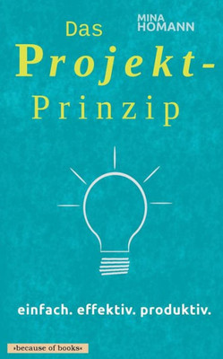 Das Projekt-Prinzip: Einfach. Effektiv. Produktiv. (German Edition)