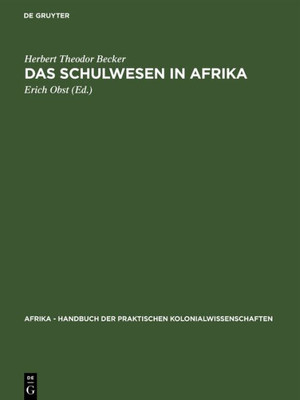 Das Schulwesen In Afrika (Afrika - Handbuch Der Praktischen Kolonialwissenschaften, 13, 2) (German Edition)