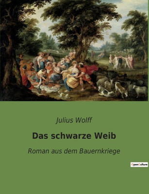 Das Schwarze Weib: Roman Aus Dem Bauernkriege (German Edition)