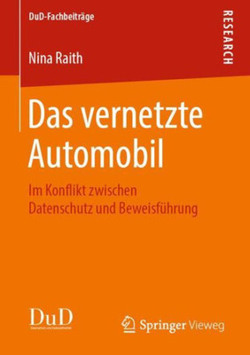 Das Vernetzte Automobil: Im Konflikt Zwischen Datenschutz Und Beweisführung (Dud-Fachbeiträge) (German Edition)