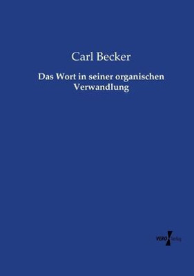 Das Wort In Seiner Organischen Verwandlung (German Edition)