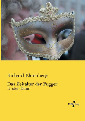 Das Zeitalter Der Fugger: Erster Band (German Edition)