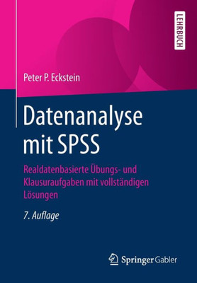 Datenanalyse Mit Spss: Realdatenbasierte Übungs- Und Klausuraufgaben Mit Vollständigen Lösungen (German Edition)