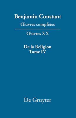 De La Religion, Considérée Dans Sa Source, Ses Formes Et Ses Développements, Tome Iv (French Edition)