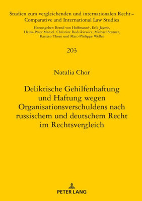 Deliktische Gehilfenhaftung Und Haftung Wegen Organisationsverschuldens Nach Russischem Und Deutschem Recht Im Rechtsvergleich (Studien Zum ... International Law Studies) (German Edition)