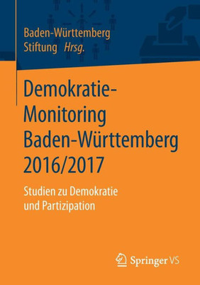 Demokratie-Monitoring Baden-Württemberg 2016/2017: Studien Zu Demokratie Und Partizipation (German Edition)