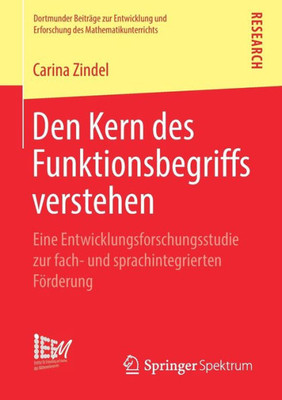 Den Kern Des Funktionsbegriffs Verstehen: Eine Entwicklungsforschungsstudie Zur Fach- Und Sprachintegrierten Förderung (Dortmunder Beiträge Zur ... Mathematikunterrichts, 40) (German Edition)