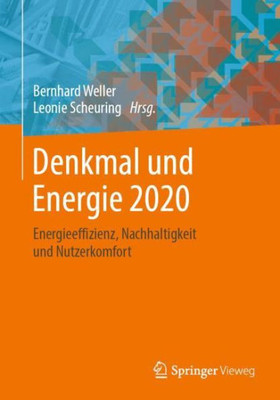 Denkmal Und Energie 2020: Energieeffizienz, Nachhaltigkeit Und Nutzerkomfort (German Edition)