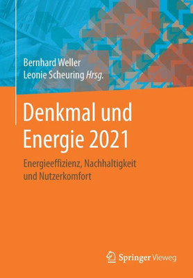 Denkmal Und Energie 2021: Energieeffizienz, Nachhaltigkeit Und Nutzerkomfort (German Edition)