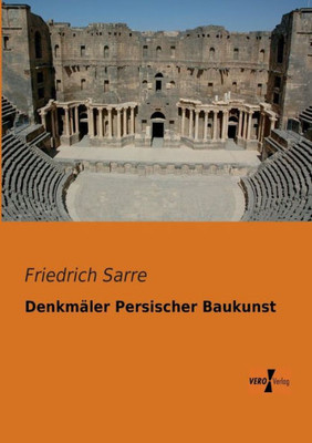 Denkmäler Persischer Baukunst (German Edition)