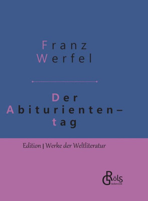 Der Abituriententag: Geschichte Einer Jugendschuld - Gebundene Ausgabe (German Edition)