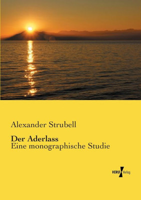 Der Aderlass: Eine Monographische Studie (German Edition)