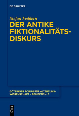 Der Antike Fiktionalitätsdiskurs (Göttinger Forum Für Altertumswissenschaft. Beihefte N.F., 8) (German Edition)