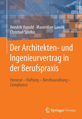 Der Architekten- Und Ingenieurvertrag In Der Berufspraxis: Honorar  Haftung  Berufsausübung  Compliance (German Edition)