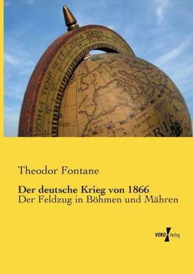 Der Deutsche Krieg Von 1866: Der Feldzug In Böhmen Und Mähren (German Edition)