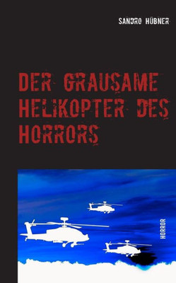Der Grausame Helikopter Des Horrors: Horror (German Edition)