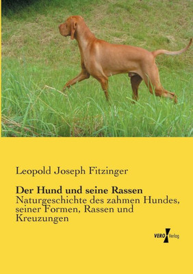 Der Hund Und Seine Rassen: Naturgeschichte Des Zahmen Hundes, Seiner Formen, Rassen Und Kreuzungen (German Edition)