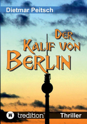Der Kalif Von Berlin (German Edition)