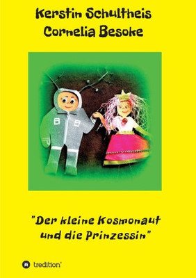 Der Kleine Kosmonaut Und Die Prinzessin (German Edition)