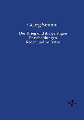 Der Krieg Und Die Geistigen Entscheidungen: Reden Und Aufsätze (German Edition)