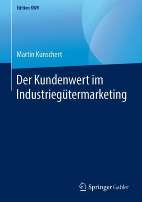 Der Kundenwert Im Industriegütermarketing (Edition Kwv) (German Edition)