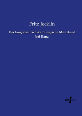 Der Langobardisch-Karolingische Münzfund Bei Ilanz (German Edition)