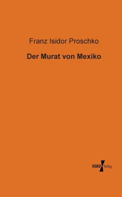 Der Murat Von Mexiko (German Edition)