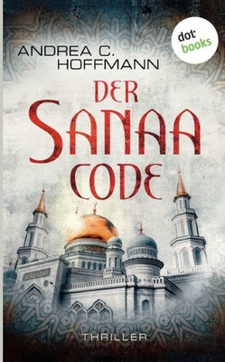 Der Sanaa-Code: Thriller (German Edition)