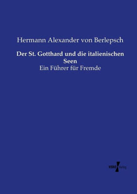 Der St. Gotthard Und Die Italienischen Seen: Ein Führer Für Fremde (German Edition)