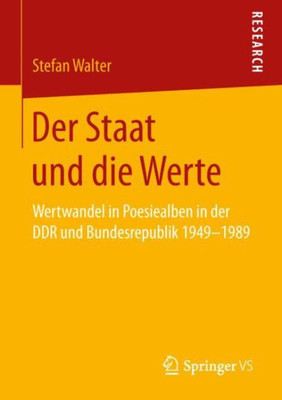 Der Staat Und Die Werte: Wertwandel In Poesiealben In Der Ddr Und Bundesrepublik 19491989 (German Edition)