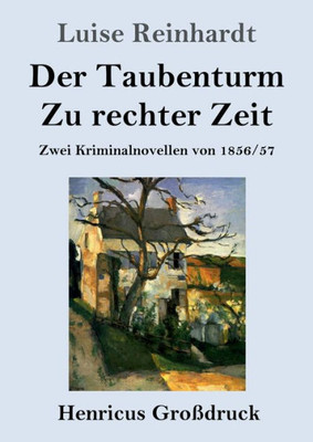 Der Taubenturm / Zu Rechter Zeit (Großdruck): Zwei Kriminalnovellen Von 1856 Und 1857 (German Edition)