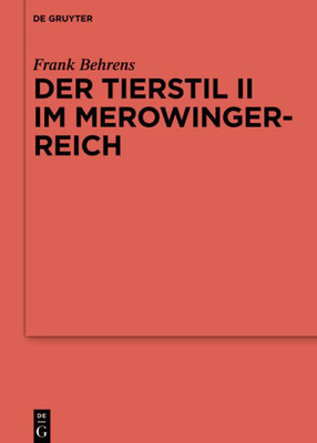 Der Tierstil Ii Im Merowingerreich (Ergänzungsbände Zum Reallexikon Der Germanischen Altertumskunde, 135) (German Edition)