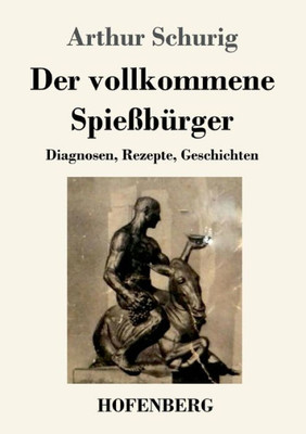 Der Vollkommene Spießbürger: Diagnosen, Rezepte, Geschichten (German Edition)