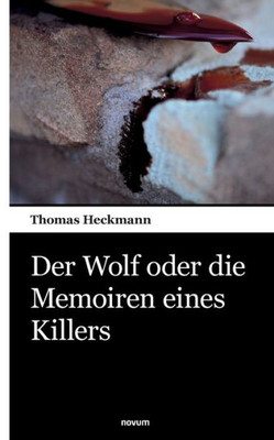 Der Wolf Oder Die Memoiren Eines Killers (German Edition)