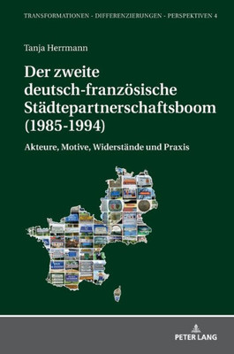 Der Zweite Deutsch-Französische Städtepartnerschaftsboom (1985-1994) (Transformationen  Differenzierungen  Perspektiven) (German Edition)