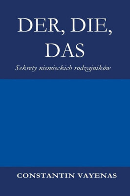 Der, Die, Das: Sekrety Niemieckich Rodzajników (Polish Edition)