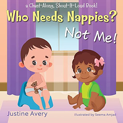 Who Needs Nappies? Not Me!: A Chant-Along, Shout-It-Loud Book! (No More Nappies!) (Paperback)