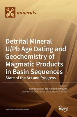 Detrital Mineral U/Pb Age Dating And Geochemistry Of Magmatic Products In Basin Sequences: State Of The Art And Progress