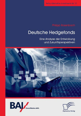 Deutsche Hedgefonds - Eine Analyse Der Entwicklung Und Zukunftsperspektiven (German Edition)