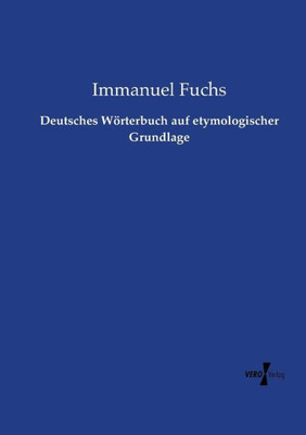 Deutsches Wörterbuch Auf Etymologischer Grundlage (German Edition)