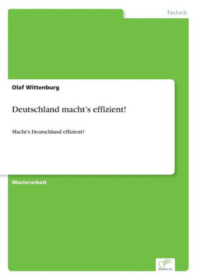 Deutschland Macht's Effizient!: Macht's Deutschland Effizient? (German Edition)