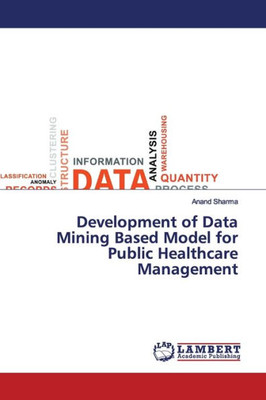 Development Of Data Mining Based Model For Public Healthcare Management